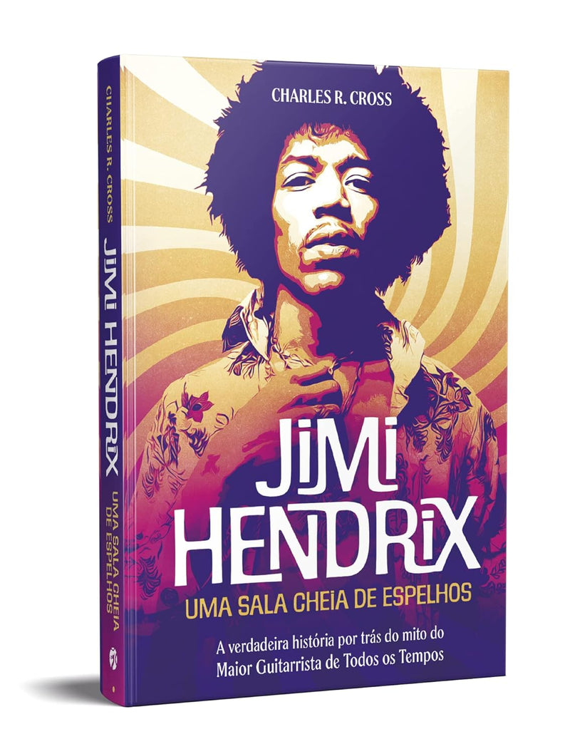 Jimi Hendrix - Uma Sala Cheia de Espelho - A Verdadeira História por Trás do Mito do Maior Guitarrista de Todos os Tempos