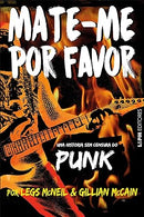 Mate-me por Favor - A História sem Censura do Punk