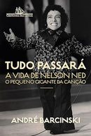 Tudo passará - A vida de Nelson Ned, o Pequeno Gigante da Canção