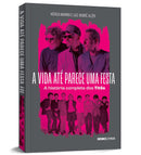 A vida até parece uma festa - A história completa dos Titãs